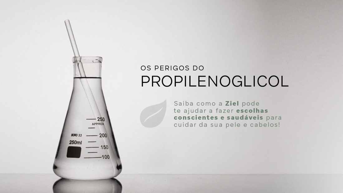 Você sabe o que é propilenoglicol e por que ele pode fazer mal - Ziel Natural Cosmetics