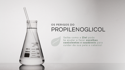 Você sabe o que é propilenoglicol e por que ele pode fazer mal - Ziel Natural Cosmetics