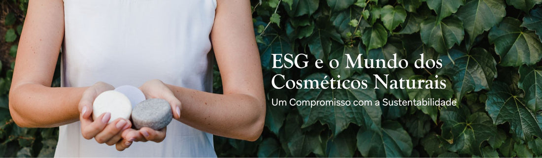 ESG e o Mundo dos Cosméticos Naturais: Um Compromisso com a Sustentabilidade